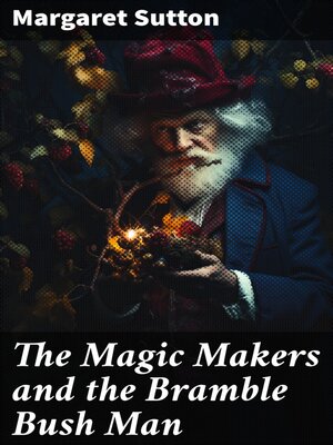 cover image of The Magic Makers and the Bramble Bush Man
